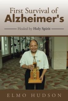 First Survival of Alzheimer's : Healed by Holy Spirit