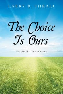 The Choice Is Ours : Every Decision Has an Outcome