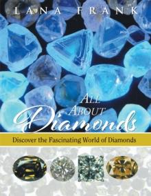 All About Diamonds : Discover the Fascinating World of Diamonds