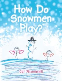 How Do Snowmen Play?