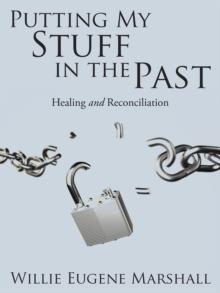 Putting My Stuff in the Past : Healing and Reconciliation