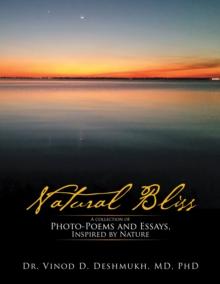 Natural Bliss : A Collection of Photo-Poems and Essays, Inspired by Nature