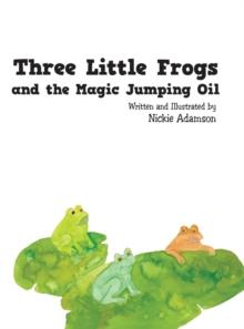 Three Little Frogs and the Magic Jumping Oil