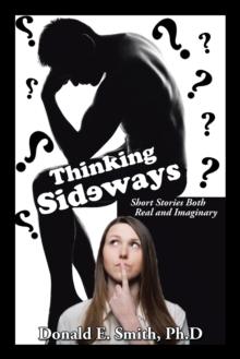 Thinking Sideways : Short Stories Both Real and Imaginary