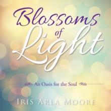 Blossoms of Light : An Oasis for the Soul