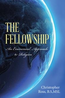 The Fellowship : An Ecumenical Approach to Religion