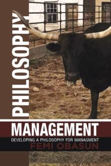 Philosophy Management : Developing a Philosophy for Managment