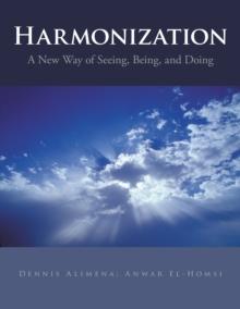 Harmonization : A New Way of Seeing, Being, and Doing