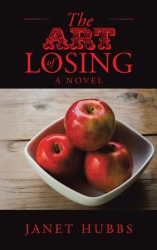 The Art of Losing : A Novel