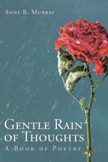 Gentle Rain of Thoughts : A Book of Poetry