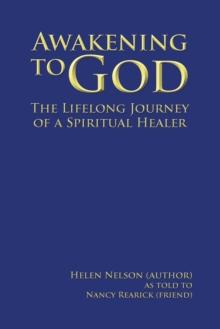 Awakening to God : The Lifelong Journey of a Spiritual Healer