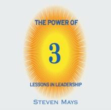 The Power of 3 : Lessons in Leadership