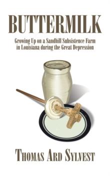 Buttermilk : Growing up on a Sandhill Subsistence Farm in Louisiana During the Great Depression