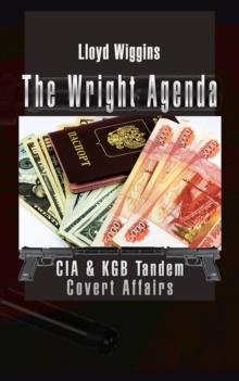 The Wright  Agenda : Cia & Kgb Tandem Covert  Affairs