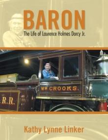 Baron : The Life of Laurence Holmes Dorcy Jr.