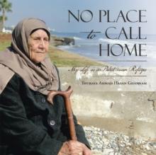 No Place to Call Home : My Life as a Palestinian Refugee