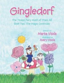 Gingledorf : The Tiniest Fairy Moth of Them All - Book Two, the Magic Continues