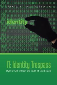 It:  Identity Trespass : Myth of Self Esteem and Truth of God Esteem