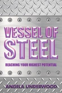 Vessel of Steel : Reaching Your Highest Potential