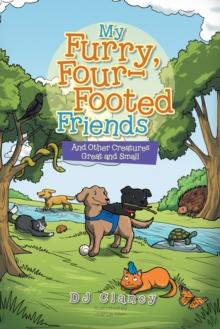 My Furry, Four-Footed Friends : And Other Creatures Great and Small