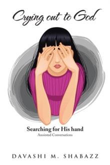 Crying out to God : Searching for His Hand