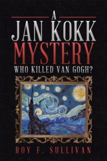 A Jan Kokk Mystery : Who Killed Van Gogh?