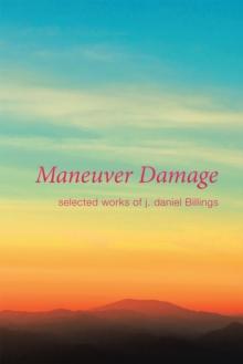 Maneuver Damage : Selected Works of J. Daniel Billings