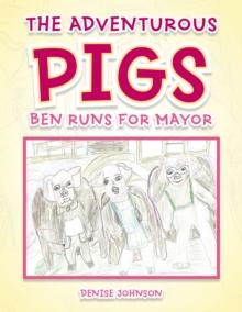 The Adventurous Pigs : Ben Runs for Mayor