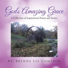 God's Amazing Grace : A Collection of Inspirational Poems and Stories