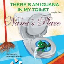 Nana's Place : There's an Iguana in My Toilet