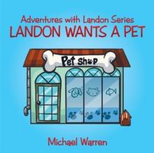 Landon Wants a Pet : Adventures with Landon Series