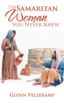 The Samaritan Woman You Never Knew