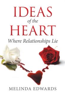 Ideas of the Heart : Where Relationships Lie