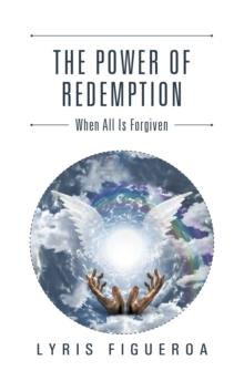 The Power of Redemption : When All Is Forgiven