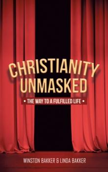 Christianity Unmasked : The Way to a Fulfilled Life