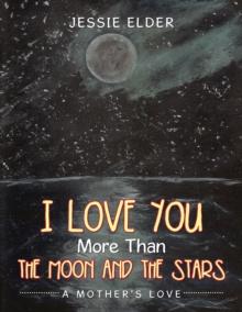 I Love You More Than the Moon and the Stars : A Mother's Love