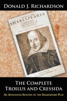 The Complete Troilus and Cressida : An Annotated Edition of the Shakespeare Play