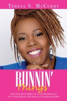 Runnin' Things : The Resilient Spirit of an Entrepreneur 10Th Anniversary Revised & Expanded Edition