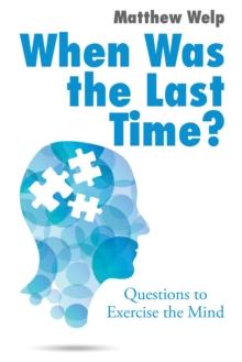 When Was the Last Time? : Questions to Exercise the Mind