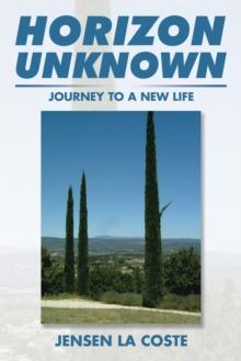 Horizon Unknown : Journey to a New Life