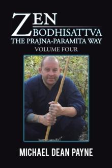 Zen Bodhisattva : The Prajna-Paramita Way Volume Four