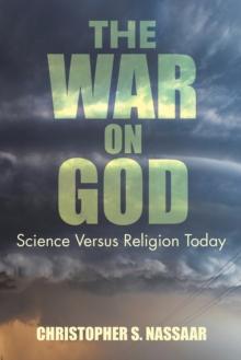 The War on God : Science Versus Religion Today