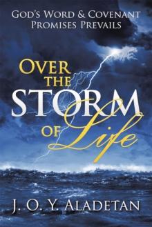 Over the Storm of Life : God'S Word & Covenant Promises Prevails