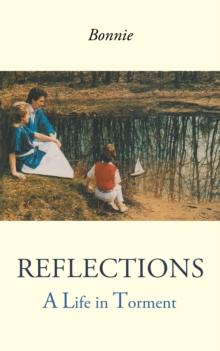 Reflections : A Life in Torment