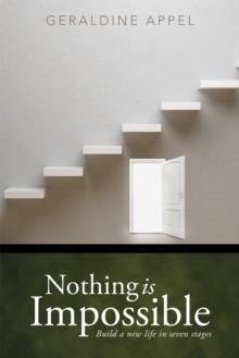 Nothing Is Impossible : Build a New Life in Seven Stages