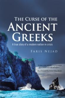 The Curse of the Ancient Greeks : A True Story of a Modern Nation in Crisis