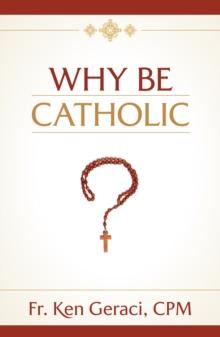 Why Be Catholic