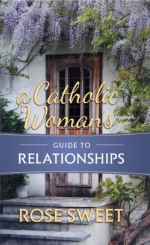 A Catholic Woman's Guide to Relationships