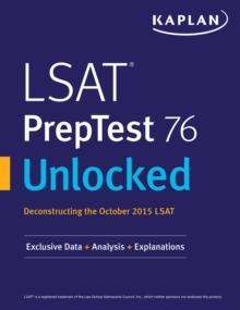 LSAT PrepTest 76 Unlocked : Exclusive Data, Analysis & Explanations for the October 2015 LSAT