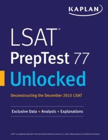 LSAT PrepTest 77 Unlocked : Exclusive Data, Analysis & Explanations for the December 2015 LSAT